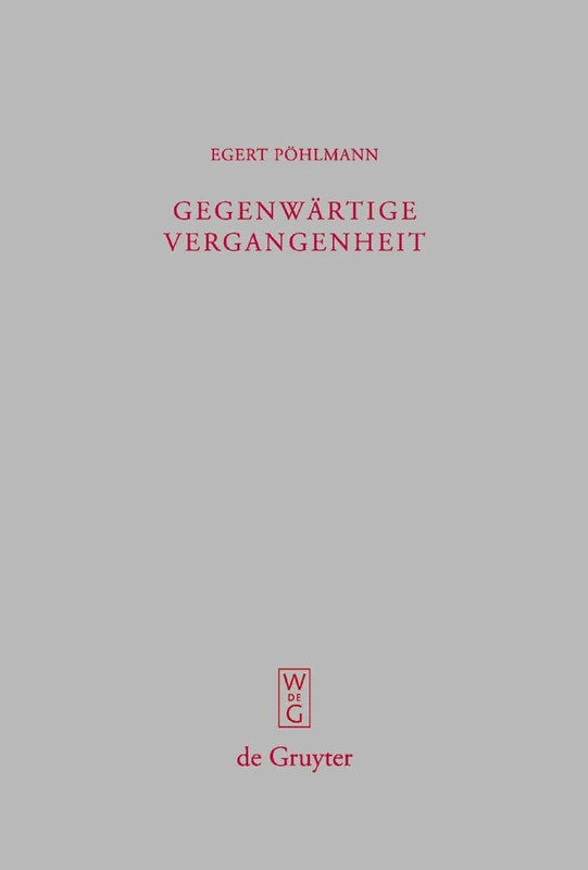 Gegenwärtige Vergangenheit: Ausgewählte Kleine Schriften: 262 (Beiträge Zur Altertumskunde)