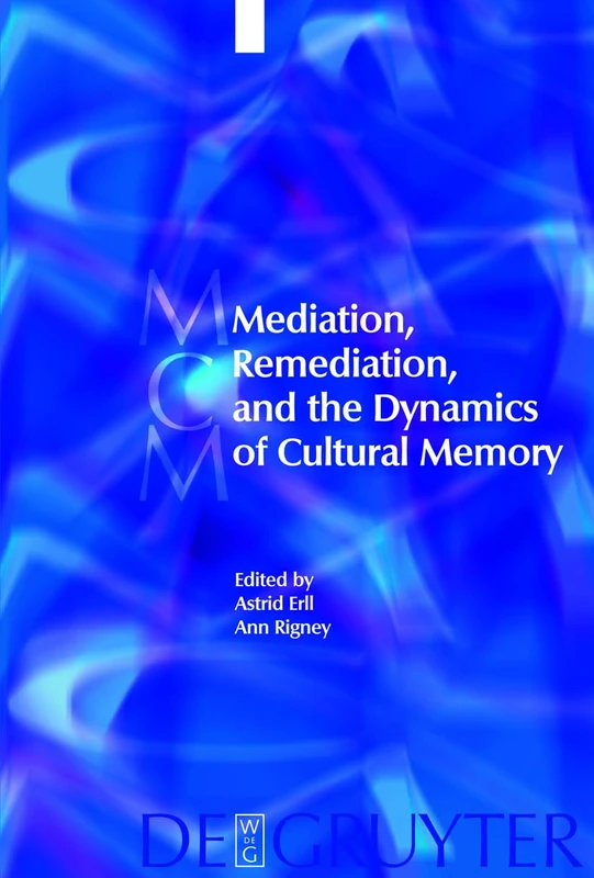 Mediation, Remediation, and the Dynamics of Cultural Memory: 10 (Media and Cultural Memory, 10) - Image 1