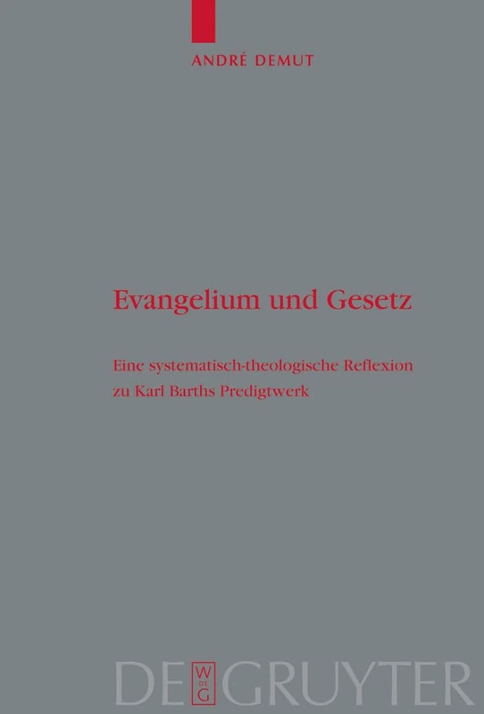 Evangelium und Gesetz: Eine Systematisch-theologische Reflexion Zu Karl Barths Predigtwerk: 145 (Theologische Bibliothek Töpelmann)