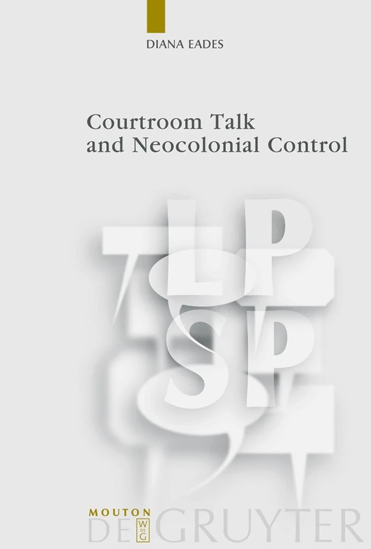De Gruyter Mouton - Courtroom Talk and Neocolonial Control
