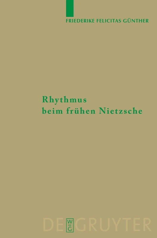Rhythmus beim frühen Nietzsche: 55 (Monographien und Texte zur Nietzsche-forschung, 55)