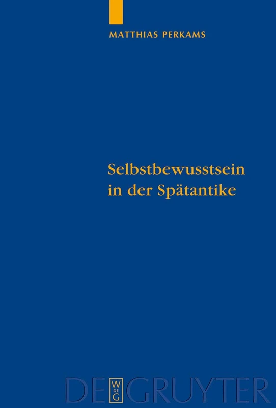 Selbstbewusstsein in der Spätantike: Die neuplatonischen Kommentare zu Aristoteles’ "De anima": 85 (Quellen und Studien zur Philosophie, 85)