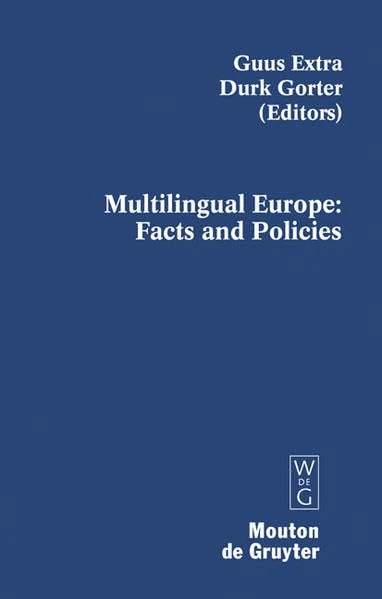 Multilingual Europe: Facts and Policies (Contributions to the Sociology of Language [CSL], 96)