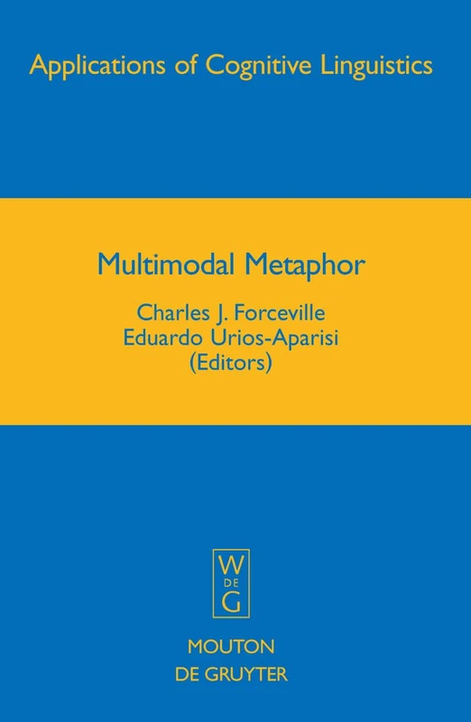 Multimodal Metaphor: 11 (Applications of Cognitive Linguistics [ACL], 11)
