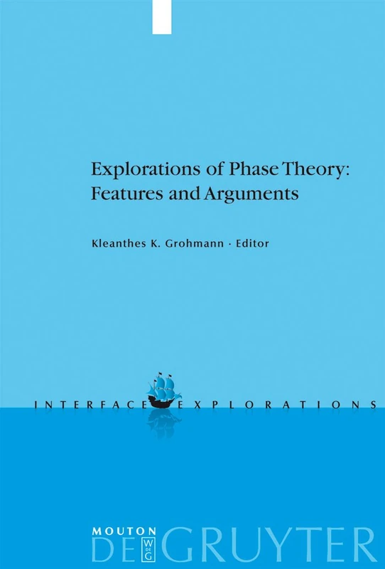 Explorations of Phase Theory: Features and Arguments: 18 (Interface Explorations [IE], 18)