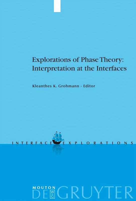 Explorations of Phase Theory: Interpretation at the Interfaces: 17 (Interface Explorations [IE], 17)