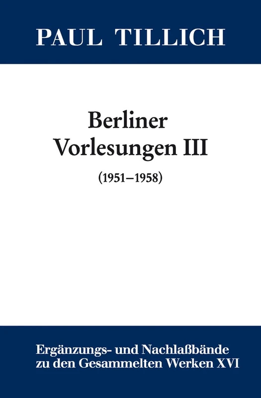 III. (1951-1958): Ontologie (1951). Die Menschliche Situation Im Lichte Der Theologie Und Existentialanalyse (1952). Die Zweideutigkeit Der ... Den Gesammelten Werken Von Paul Tillich, 16)