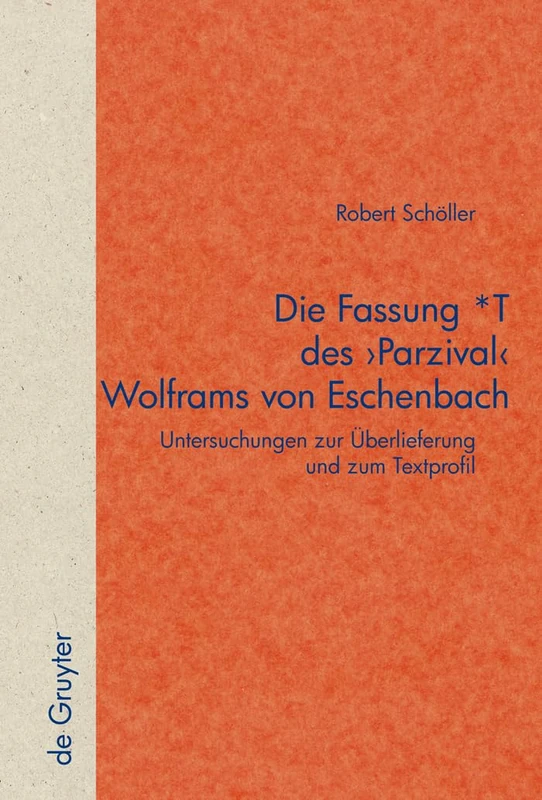 Die Fassung *T des 'Parzival' Wolframs von Eschenbach: Untersuchungen zur Überlieferung und zum Textprofil: 56 (Quellen und Forschungen zur Literatur- und Kulturgeschichte, 56 (290))