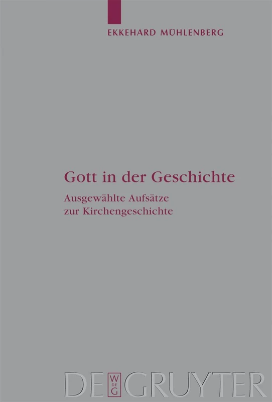 Gott in der Geschichte: Ausgewahlte Aufsatze Zur Kirchengeschichte: 110 (Arbeiten Zur Kirchengeschichte)