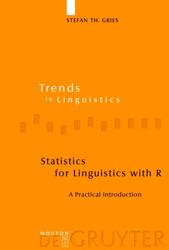 Statistics for Linguistics with R: A Practical Introduction: 208 (Trends in Linguistics. Studies and Monographs [TiLSM], 208)