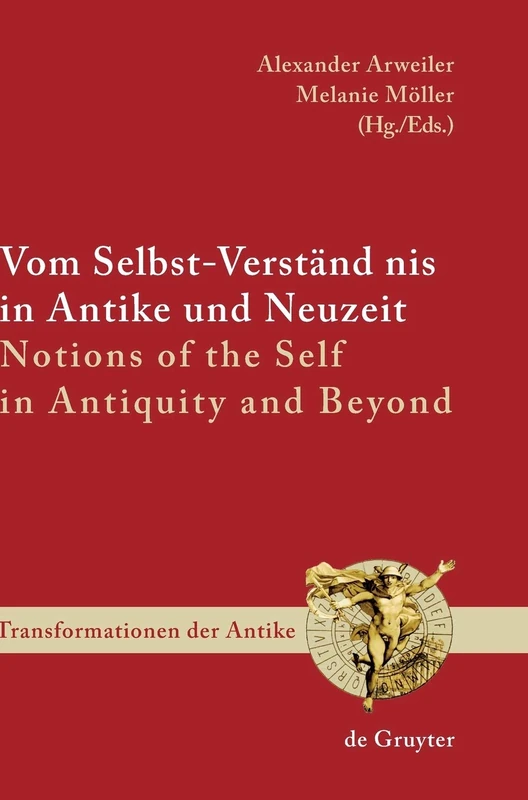 Vom Selbst-Verständnis in Antike und Neuzeit / Notions of the Self in Antiquity and Beyond: 8 (Transformationen der Antike, 8)