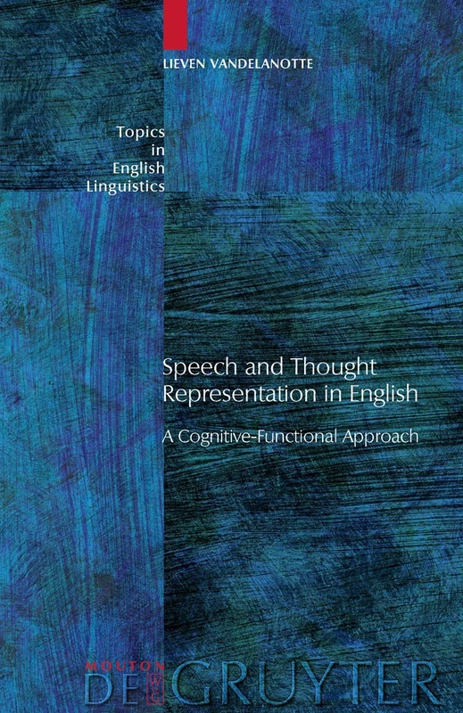 Speech and Thought Representation in English: A Cognitive-Functional Approach: 65 (Topics in English Linguistics [TiEL], 65) - Image 1