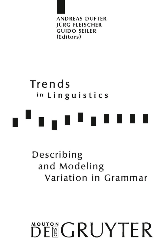 Describing and Modeling Variation in Grammar: 204 (Trends in Linguistics. Studies and Monographs [TiLSM], 204)