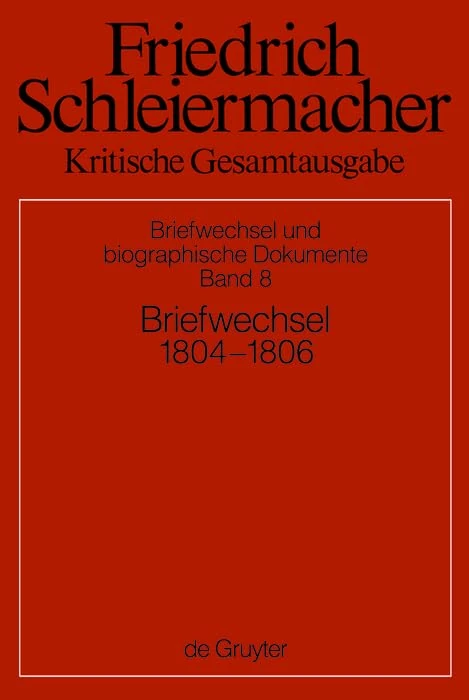 Briefwechsel 1804-1806: (briefe 1831-2172) (Abteilung - Briefwechsel Und Biographische Dokumente, 8)