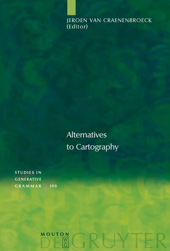 Alternatives to Cartography: 100 (Studies in Generative Grammar [SGG], 100)
