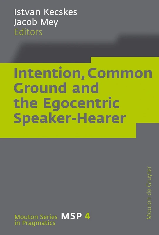 De Gruyter Mouton Intention, Common Ground and the Egocentric Speaker