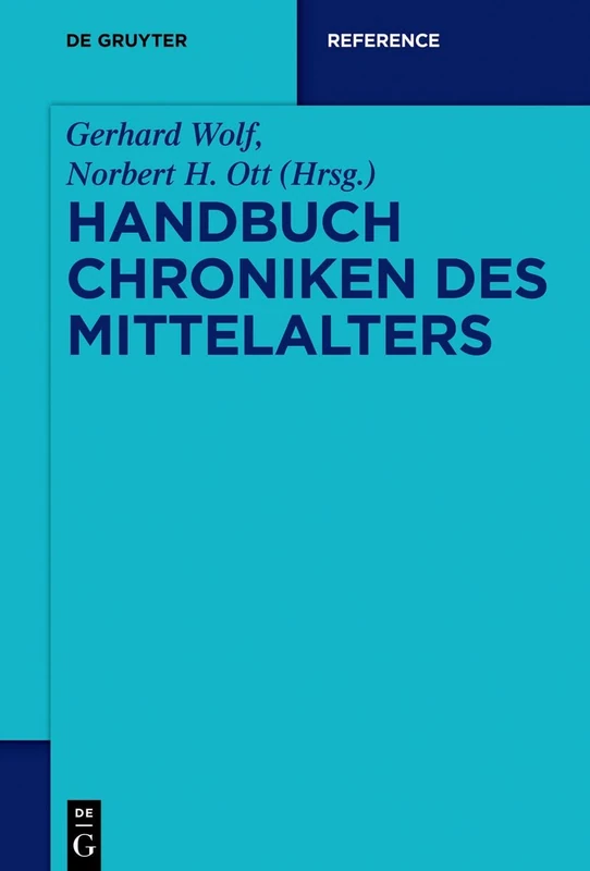 Handbuch Chroniken Des Mittelalters (De Gruyter Reference)