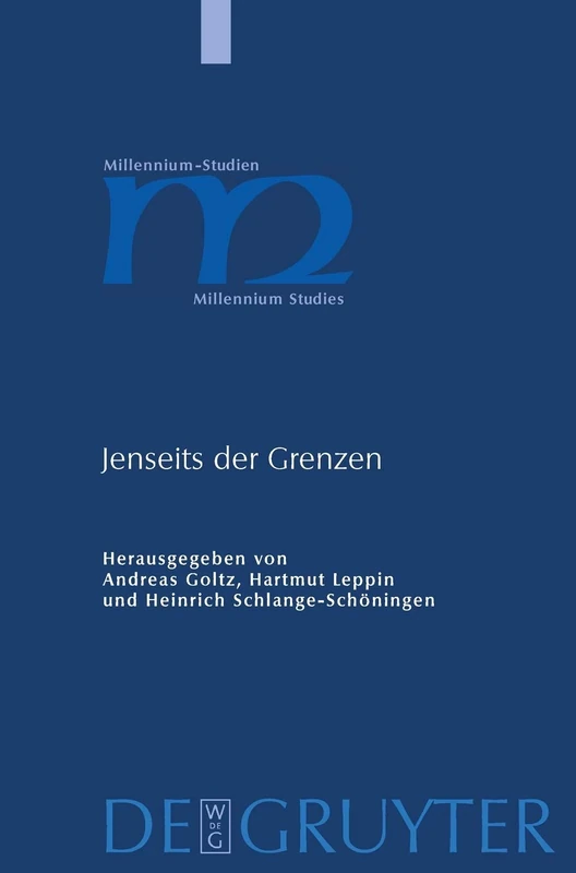 Jenseits der Grenzen: Beitrage Zur Spatantiken und Fruhmittelalterlichen Geschichtsschreibung: 25 (Millennium-Studien / Millennium Studies)