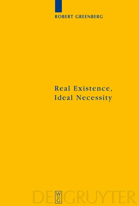 Real Existence, Ideal Necessity: Kant's Compromise, and the Modalities without the Compromise: 157 (Kantstudien-Erganzungshefte, 157)
