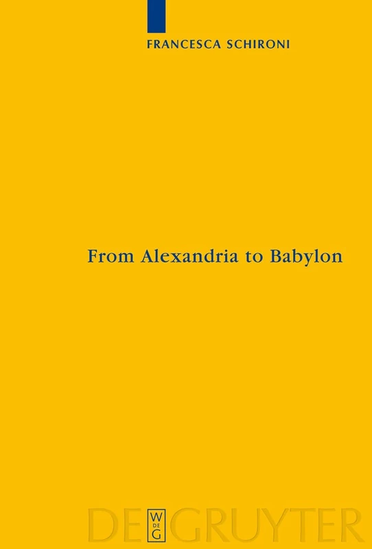 From Alexandria to Babylon: Near Eastern Languages and Hellenistic Erudition in the Oxyrhynchus Glossary (P.Oxy. 1802 + 4812): 4 (Sozomena, 4)