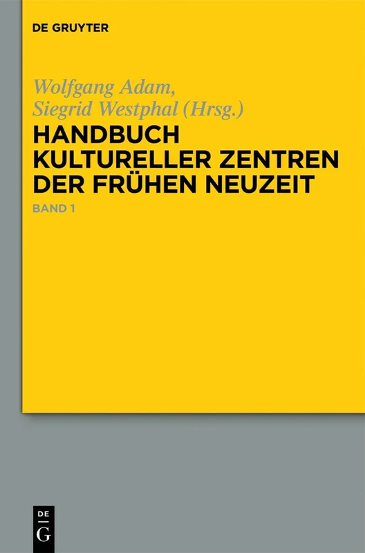 Handbuch Kultureller Zentren Der Frühen Neuzeit: Städte Und Residenzen Im Alten Deutschen Sprachraum