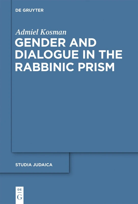 Gender and Dialogue in the Rabbinic Prism: 50 (Studia Judaica, 50)