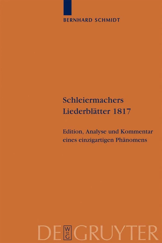 Schleiermachers Liederblätter 1817: Edition, Analyse Und Kommentar Eines Einzigartigen Phänomens: 23 (Schleiermacher-Archiv)