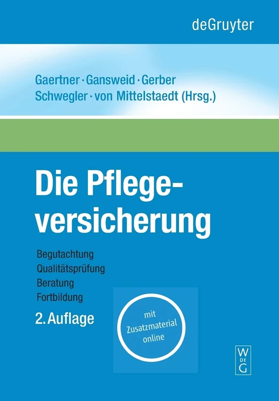 Die Pflegeversicherung: Handbuch zur Begutachtung, Qualitätsprüfung, Beratung und Fortbildung