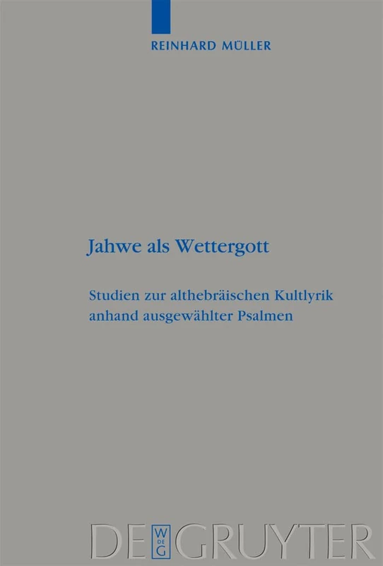 Jahwe als Wettergott: Studies Zur Althebraischen Kultlyrik Anhand Ausgewahlter Psalmen: 387 (Beihefte Zur Zeitschrift Für die Alttestamentliche Wissensch)