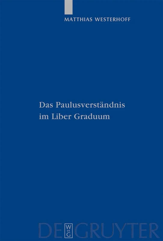 Das Paulusverständnis im Liber Graduum: 64 (Patristische Texte Und Studien)