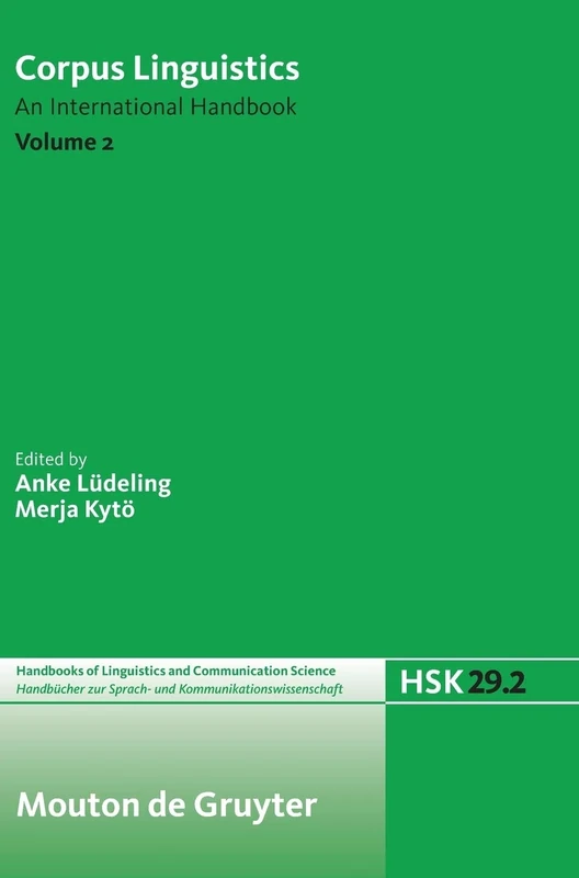 Corpus Linguistics: v. 2: An International Handbook (Handbucher zur Sprach- und Kommunikationswissenschaft/Handbooks of Linguistics and Communication ... and Communication Science [HSK], 29/2)