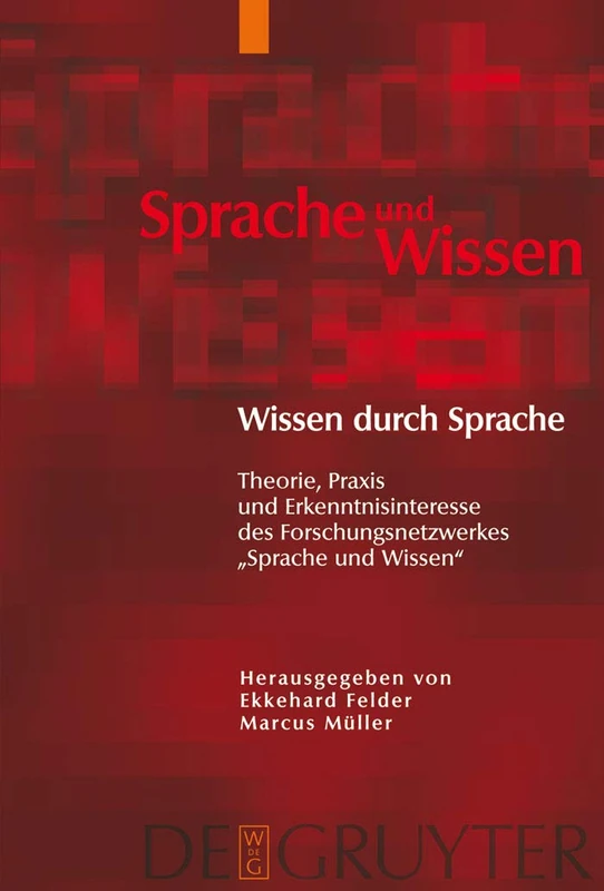 Wissen Durch Sprache: Theorie, PRAXIS Und Erkenntnisinteresse Des Forschungsnetzwerkes Sprache Und Wissen: 3