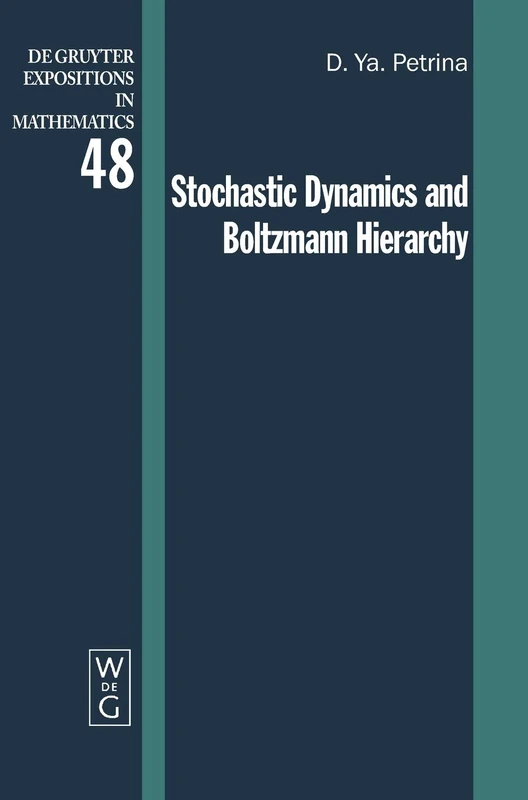 Stochastic Dynamics and Boltzmann Hierarchy (De Gruyter Expositions in Mathematics): 48
