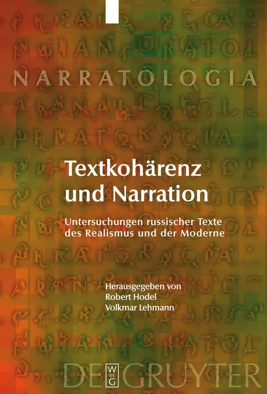 Textkohärenz und Narration: Untersychungen Russischer Texte Des Realismus Und Der Moderne: 15 (Narratologia)