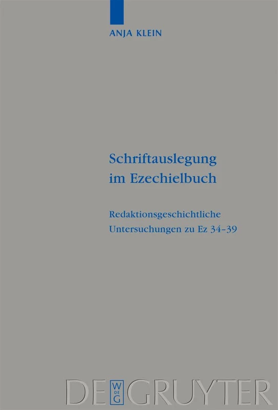 Schriftauslegung im Ezechielbuch: Redaktionsgeschichtliche Zu Ez 34-99: 391 (Beihefte Zur Zeitschrift Für die Alttestamentliche Wissensch)