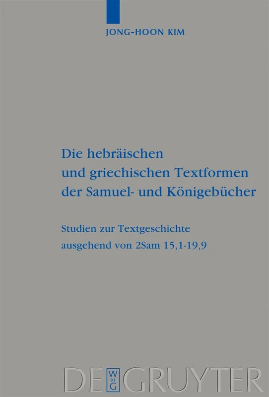 Die hebräischen und griechischen Textformen der Samuel- und Königebücher: Studien Zur Textgeschichte Ausgehend Von 2sam 15,1-19,9: 394 (Beihefte Zur Zeitschrift Für die Alttestamentliche Wissensch)