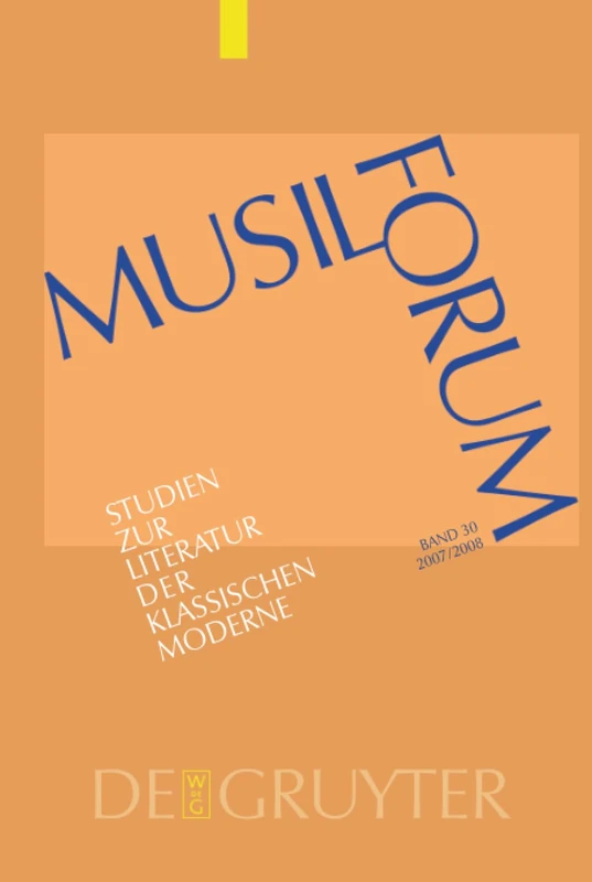 Musil-Forum, Band 30, Musil-Forum (2007/2008): Studien Zur Literatur Der Klassischen Moderne, Im Auftrag Der Internationalen Robert-musil-gesellschaft: 2007/2008