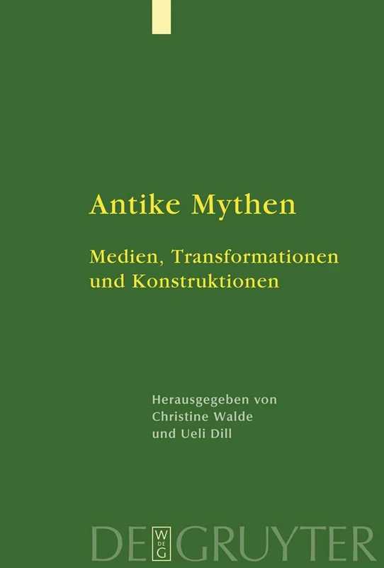 Antike Mythen: Medien, Transformationen Und Konstruktionen