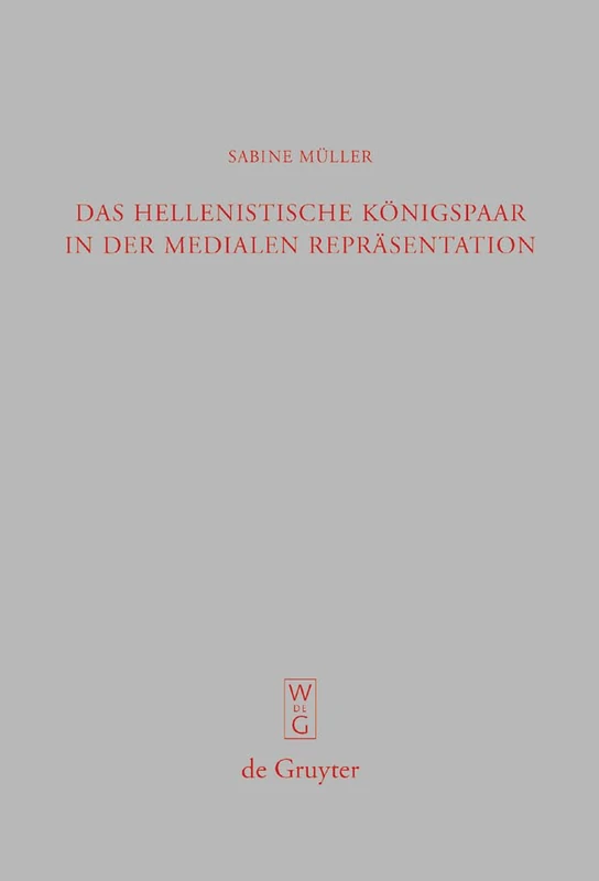 Das hellenistische Königspaar in der medialen Repräsentation: Ptolemaios II. Und Arsinoe II.: 263 (Beiträge Zur Altertumskunde)
