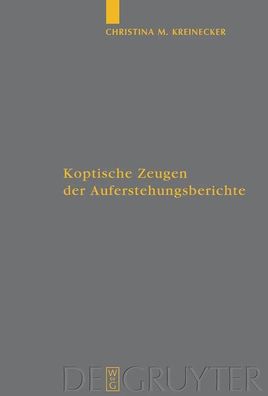 Koptische Zeugen der Auferstehungsberichte: 39 (Arbeiten Zur Neutestamentlichen Textforschung)
