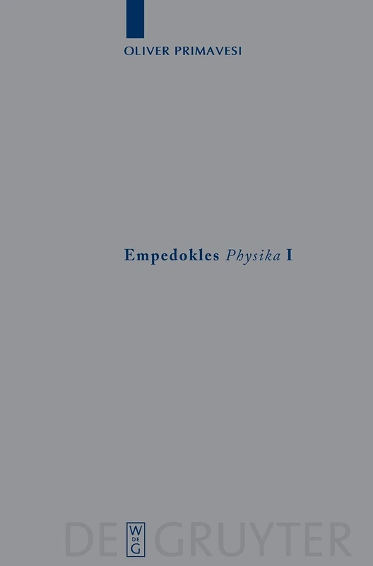 Empedokles "Physika" I: Eine Rekonstruktion Des Zentralen Gedankengangs: 22 (Archiv Für Papyrusforschung Und Verwandte Gebiete - Beihefte)