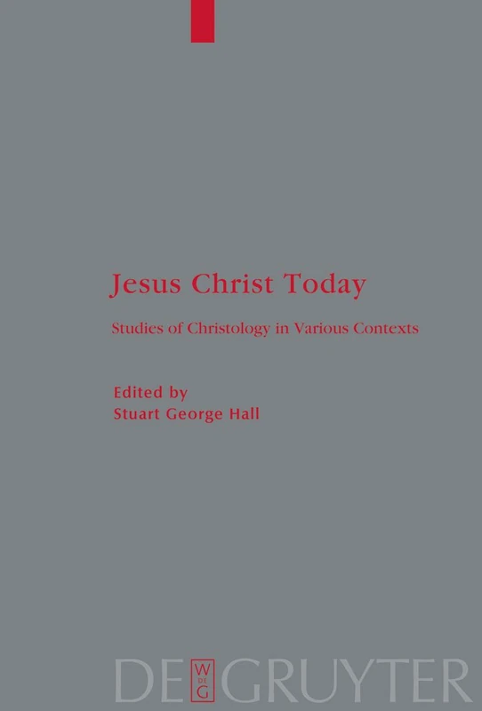 Jesus Christ Today: Studies of Christology in Various Contexts. Proceedings of the Académie Internationale des Sciences Religieuses, Oxford 25–29 ... 146 (Theologische Bibliothek Topelmann, 146)