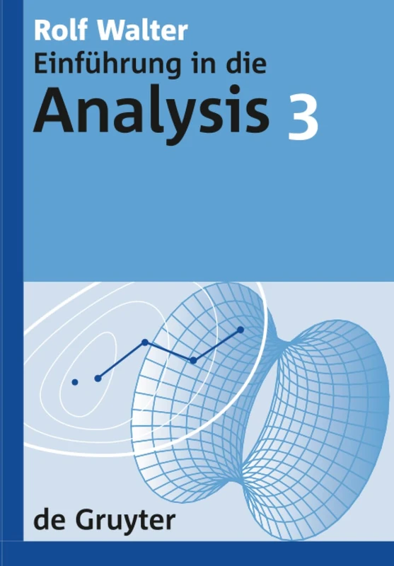 Einführung in die Analysis, 3, De Gruyter Lehrbuch 3