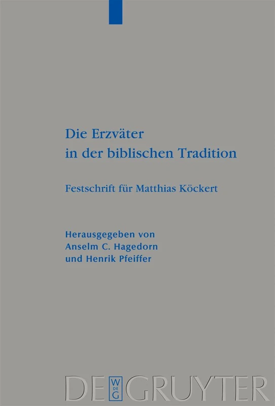 Die Erzväter in der biblischen Tradition: Festschrift für Matthias Köckert: 400 (Beihefte zur Zeitschrift fur die Alttestamentliche Wissenschaft, 400)