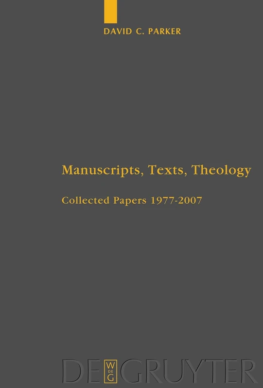 Manuscripts, Texts, Theology: Collected Papers 1977-2007: 40 (Arbeiten zur Neutestamentlichen Textforschung, 40)