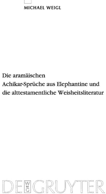 Die Aramäischen Achikar-Sprüche Aus Elephantine Und Die Alttestamentliche Weisheitsliteratur: 399 (Beihefte Zur Zeitschrift Für die Alttestamentliche Wissensch)