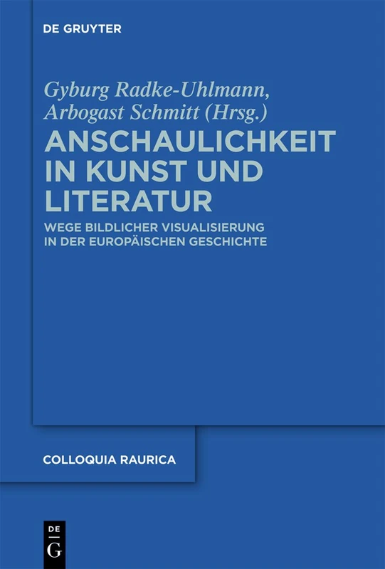 Anschaulichkeit in Kunst und Literatur: Wege bildlicher Visualisierung in der europäischen Geschichte: 11 (Colloquia Raurica) - Image 1