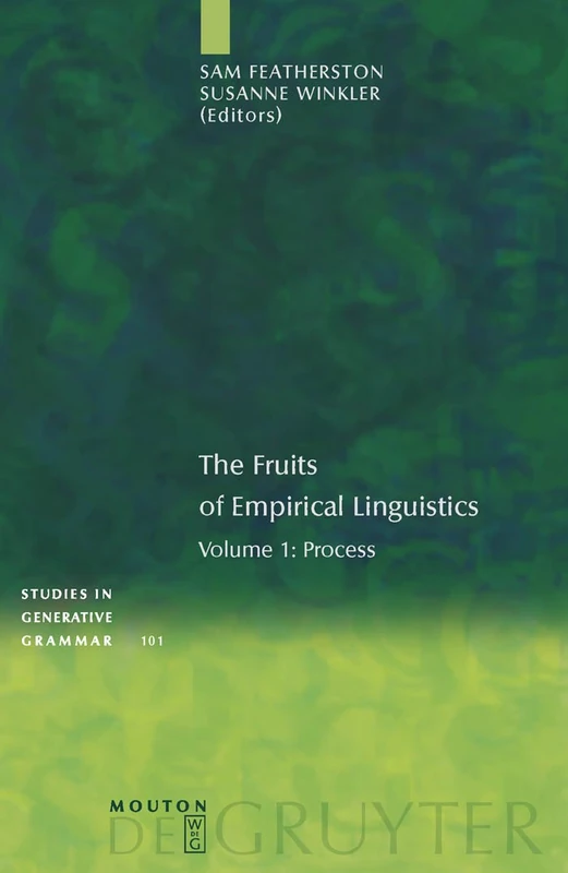 The Fruits of Empirical Linguistics, Volume 1, Process: 101 (Studies in Generative Grammar [SGG], 101)