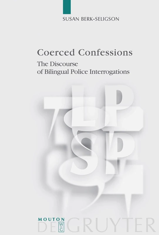 Coerced Confessions: The Discourse of Bilingual Police Interrogations: 25 (Language, Power and Social Process [LPSP], 25) - Image 1