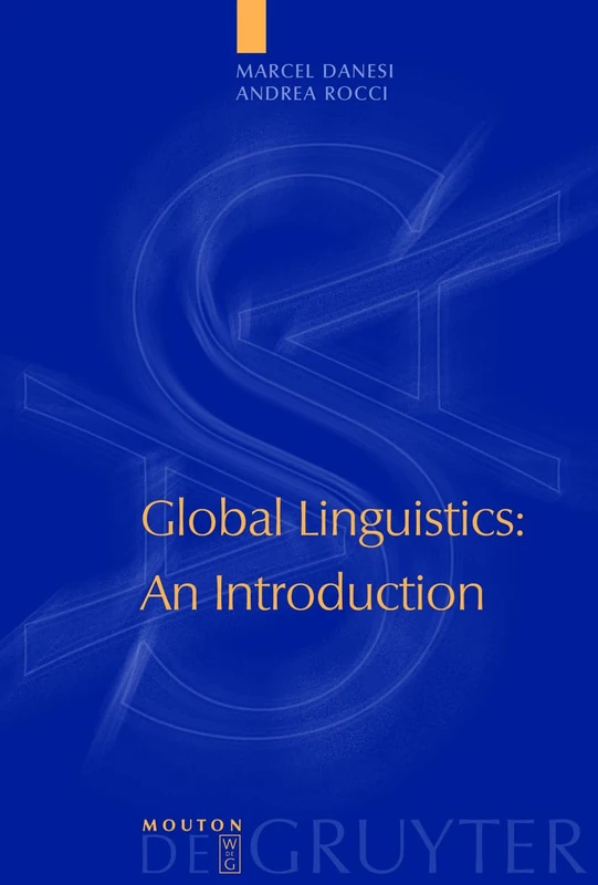 Global Linguistics: An Introduction: 7 (Approaches to Applied Semiotics [AAS], 7)